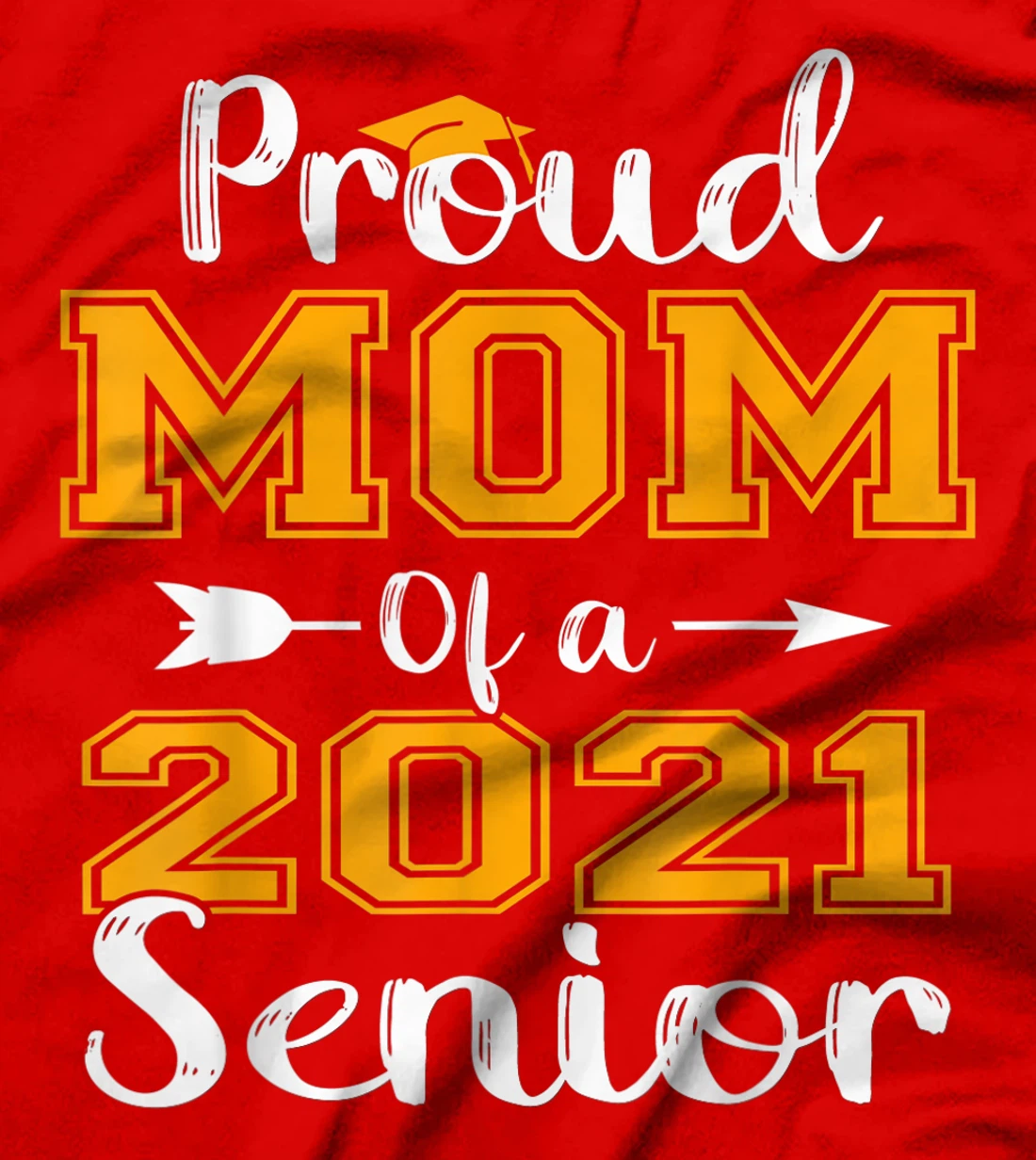 Proud Mom Of A 2021 Senior Graduate T-Shirt