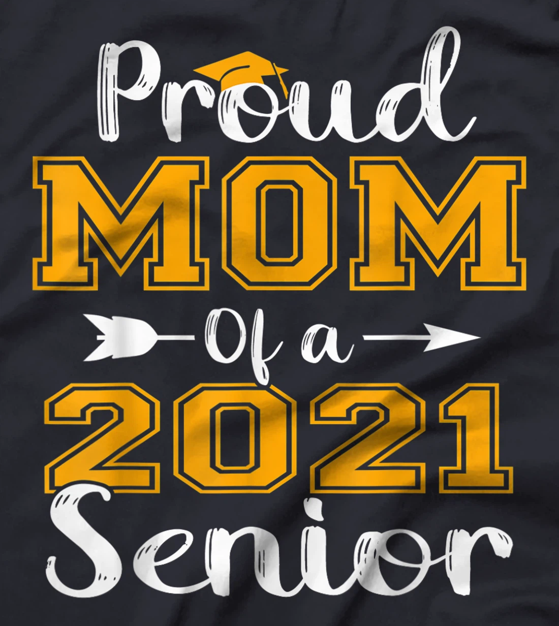 Proud Mom Of A 2021 Senior Graduate T-Shirt