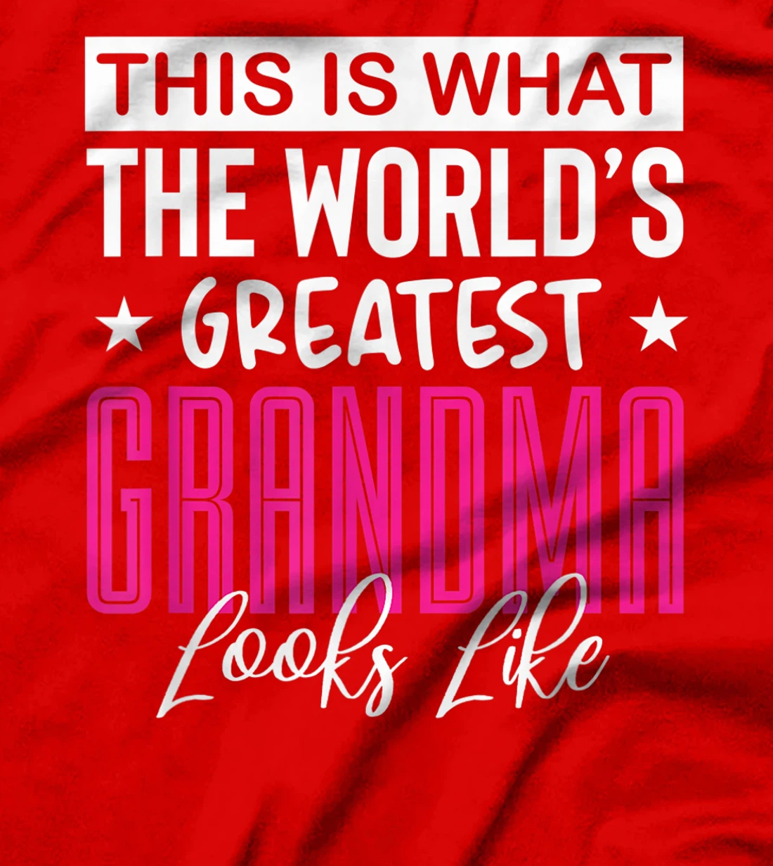 Funny World's Greatest Grandma Looks Like Appreciation T-Shirt
