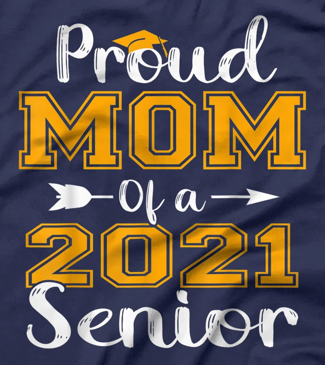 Proud Mom Of A 2021 Senior Graduate T-Shirt
