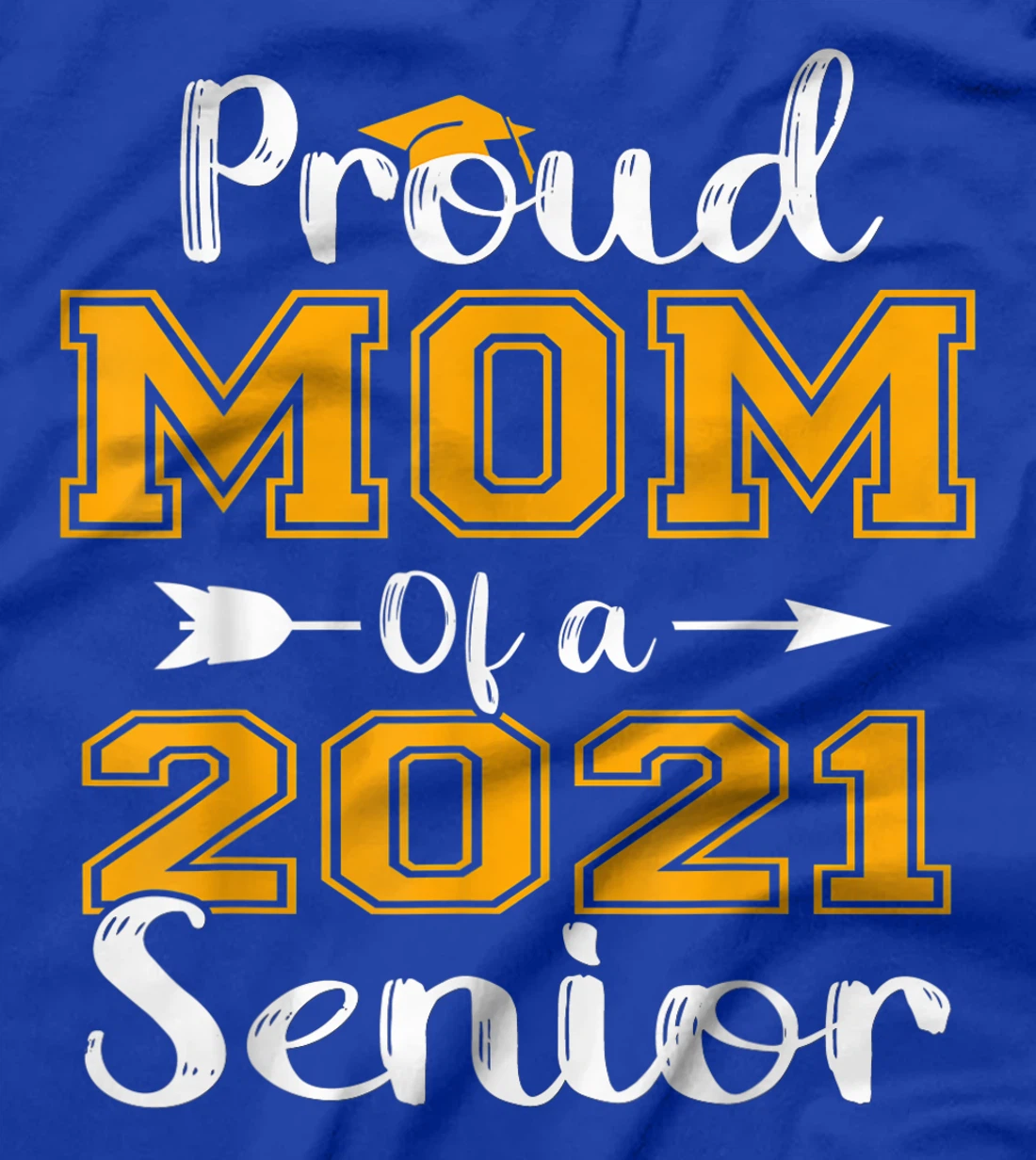 Proud Mom Of A 2021 Senior Graduate T-Shirt