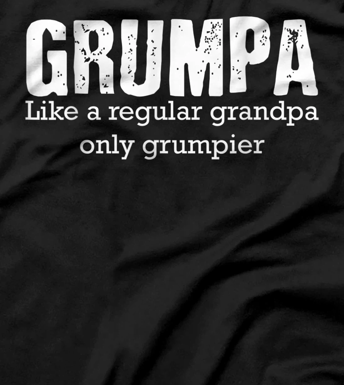 Grumpa Like A Regular Grandpa But Only Grumpier Fathers Day T-Shirt