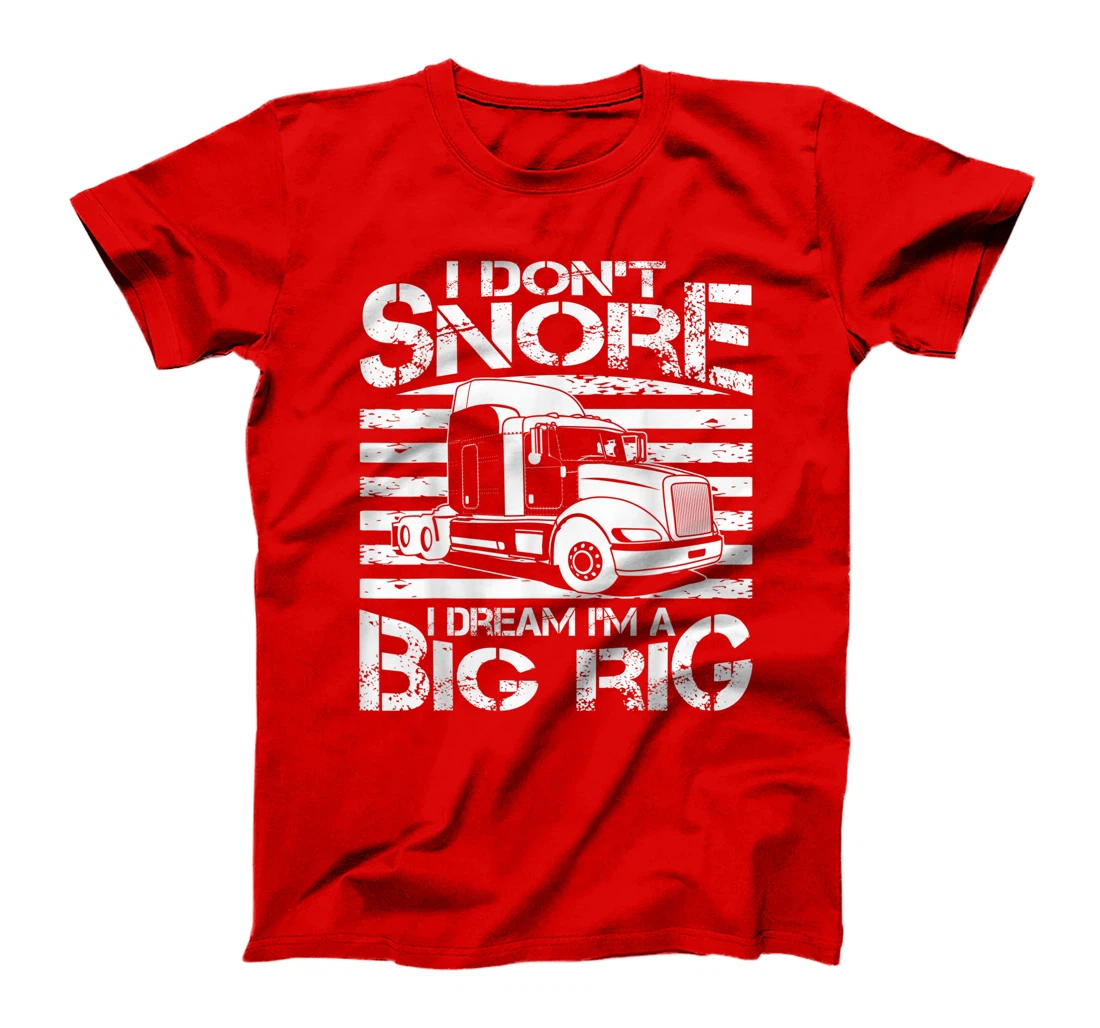 Funny I Don't Snore Trucker Gift For Men Big Rig Cool Truck T-Shirt