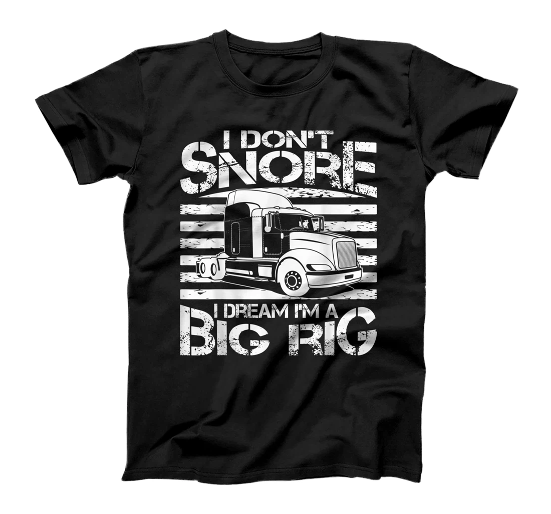 Funny I Don't Snore Trucker Gift For Men Big Rig Cool Truck T-Shirt