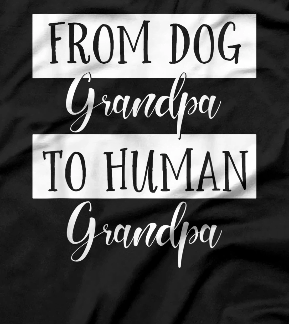 From Dog Grandpa To Human Grandpa Fathers Day Grandpa dad T-Shirt