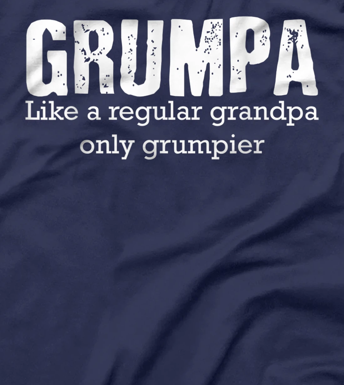 Grumpa Like A Regular Grandpa But Only Grumpier Fathers Day T-Shirt