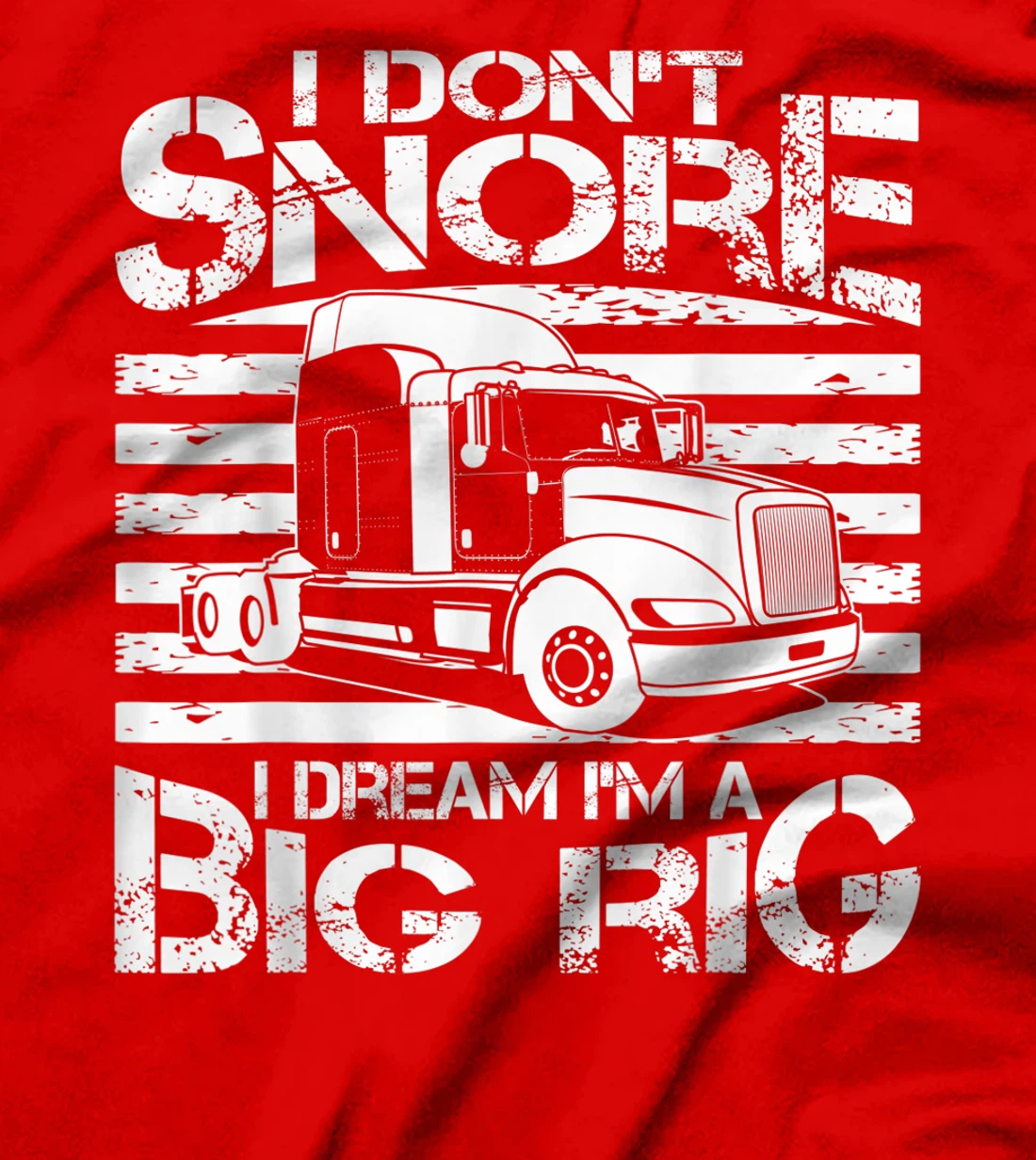 Funny I Don't Snore Trucker Gift For Men Big Rig Cool Truck T-Shirt