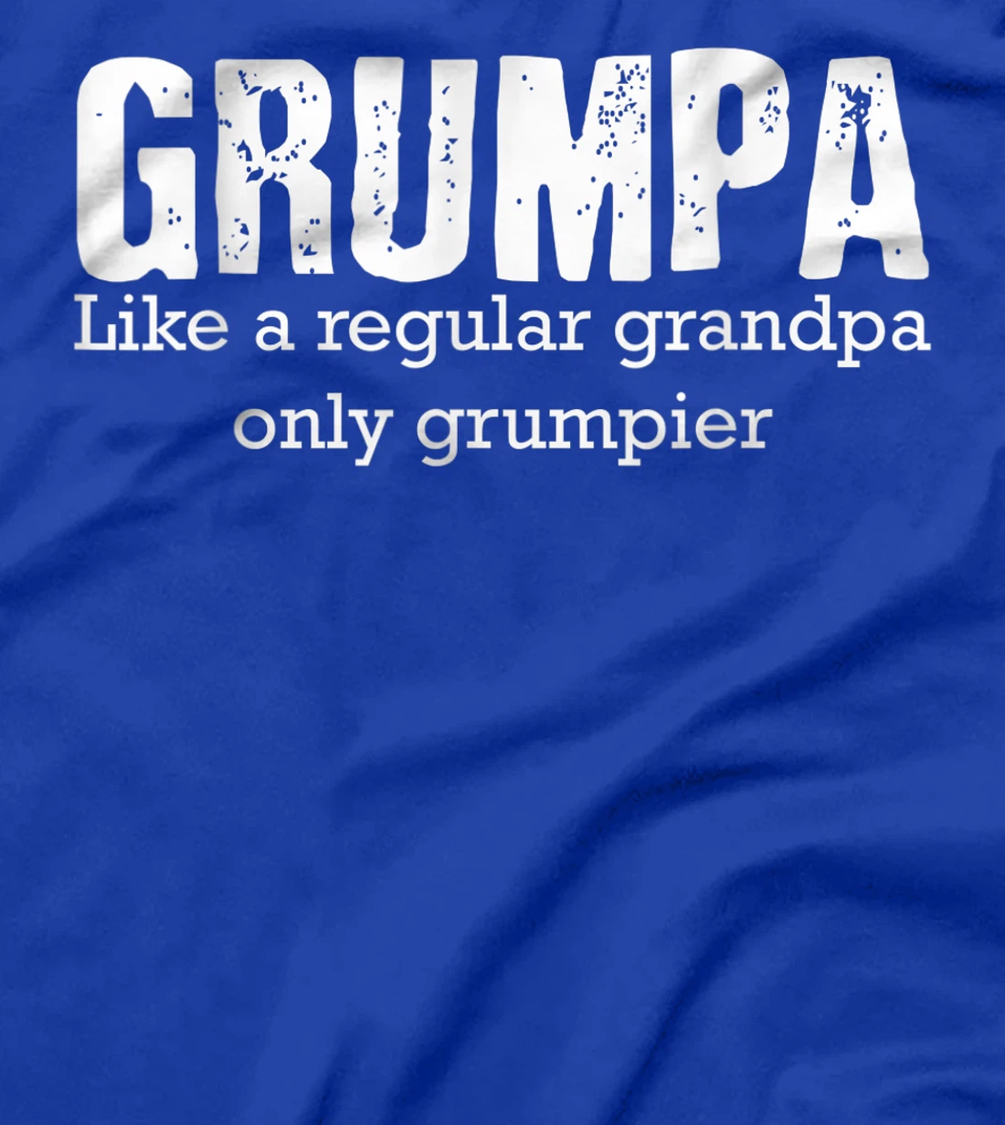Grumpa Like A Regular Grandpa But Only Grumpier Fathers Day T-Shirt