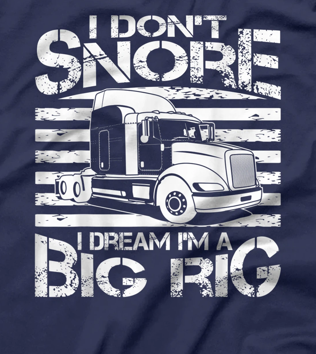 Funny I Don't Snore Trucker Gift For Men Big Rig Cool Truck T-Shirt