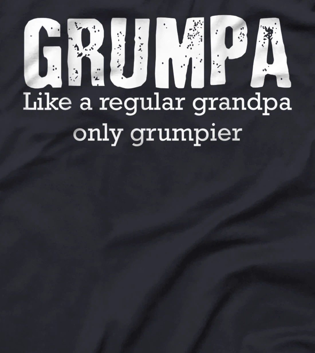 Grumpa Like A Regular Grandpa But Only Grumpier Fathers Day T-Shirt