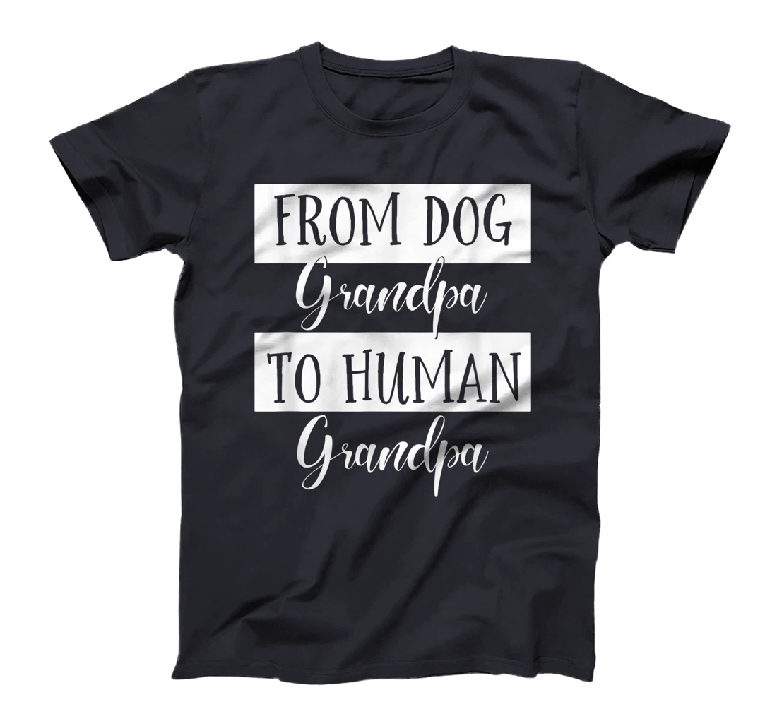 From Dog Grandpa To Human Grandpa Fathers Day Grandpa dad T-Shirt