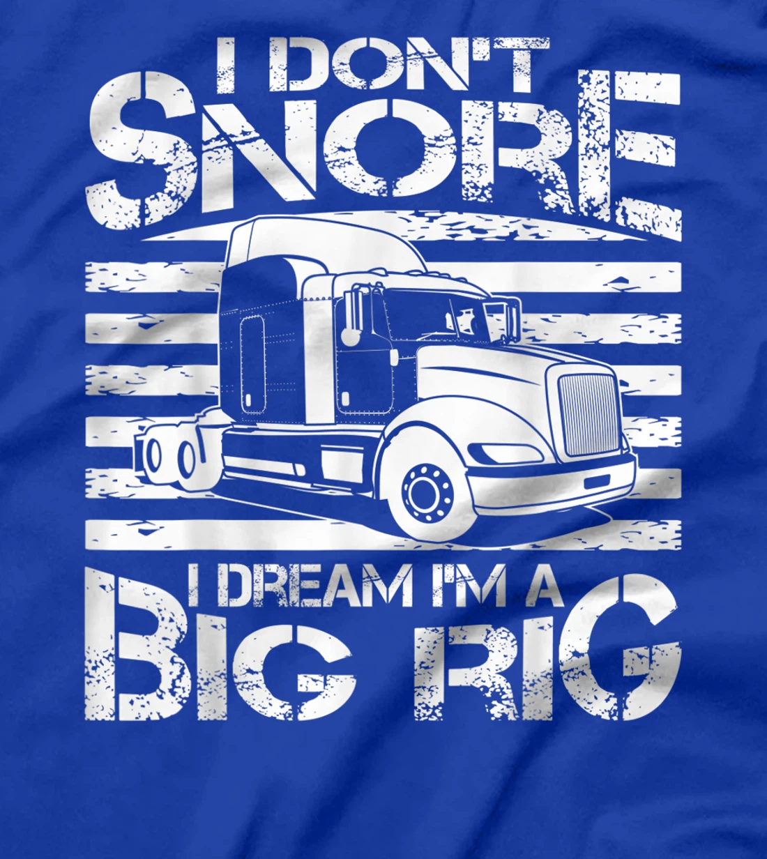 Funny I Don't Snore Trucker Gift For Men Big Rig Cool Truck T-Shirt