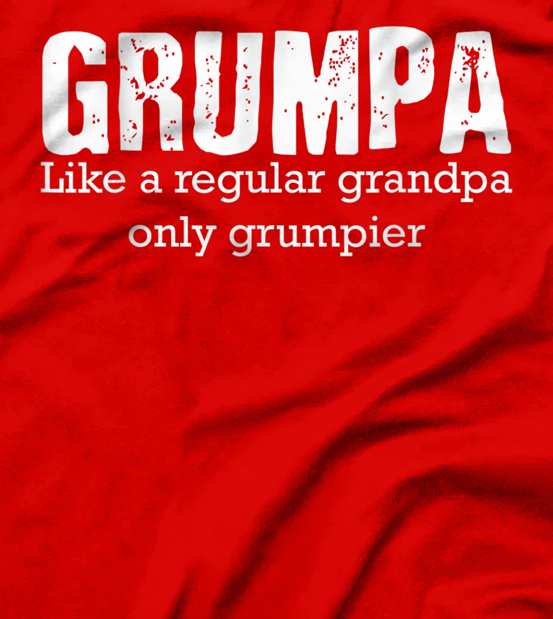 Grumpa Like A Regular Grandpa But Only Grumpier Fathers Day T-Shirt