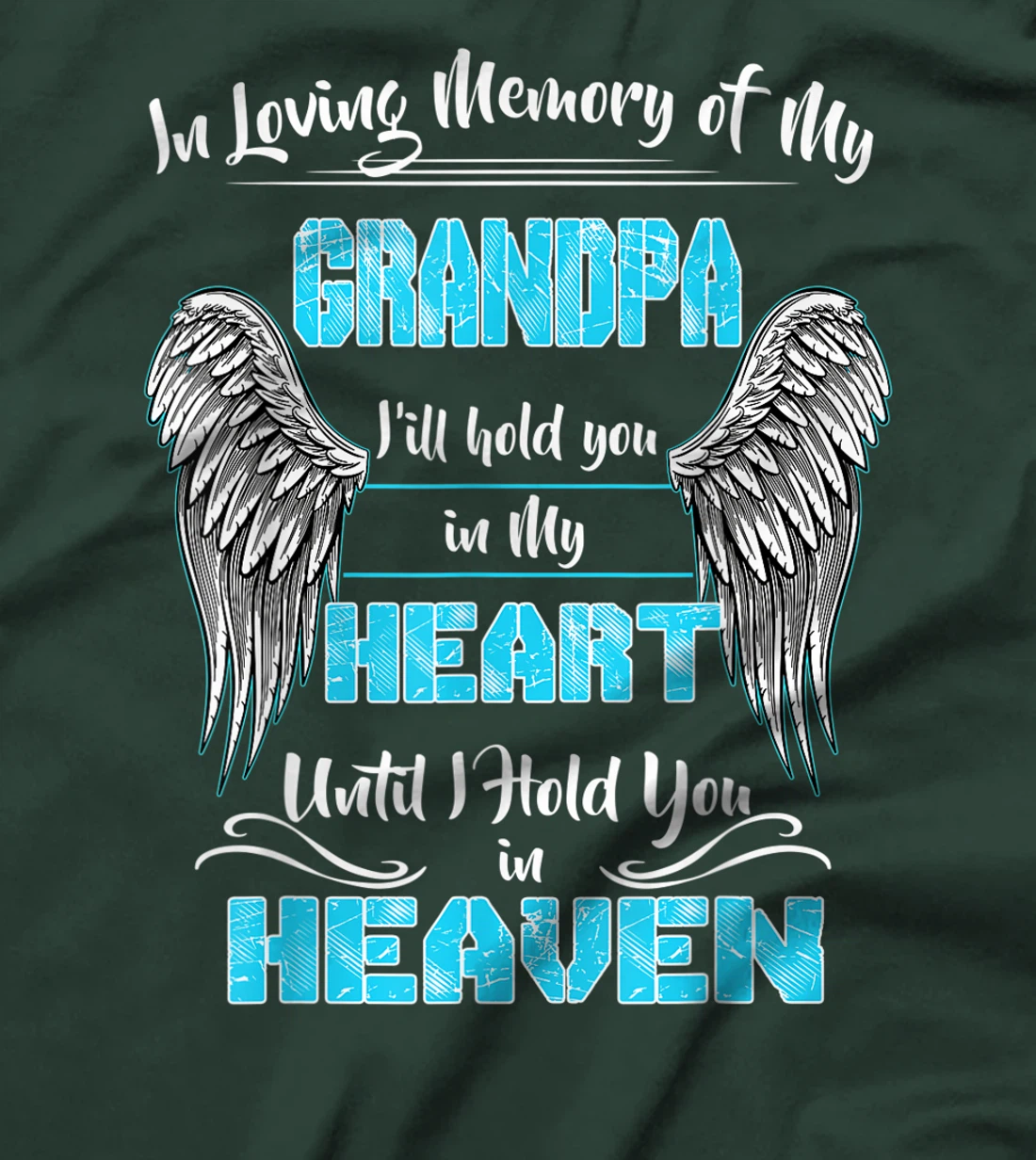 In Loving Memory of my Grandpa Until I Hold You in my Heaven T-Shirt