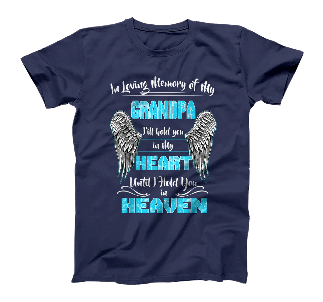 In Loving Memory of my Grandpa Until I Hold You in my Heaven T-Shirt