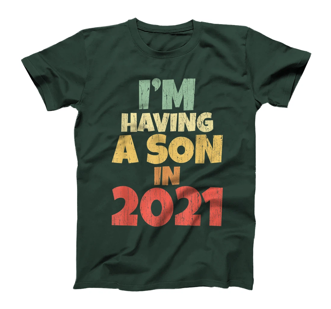 I'm Having A Son In 2021 Dad Mum Pregnancy Baby Coming Soon T-Shirt