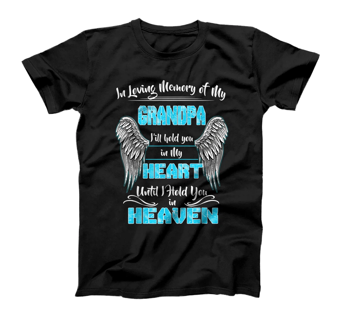 In Loving Memory of my Grandpa Until I Hold You in my Heaven T-Shirt