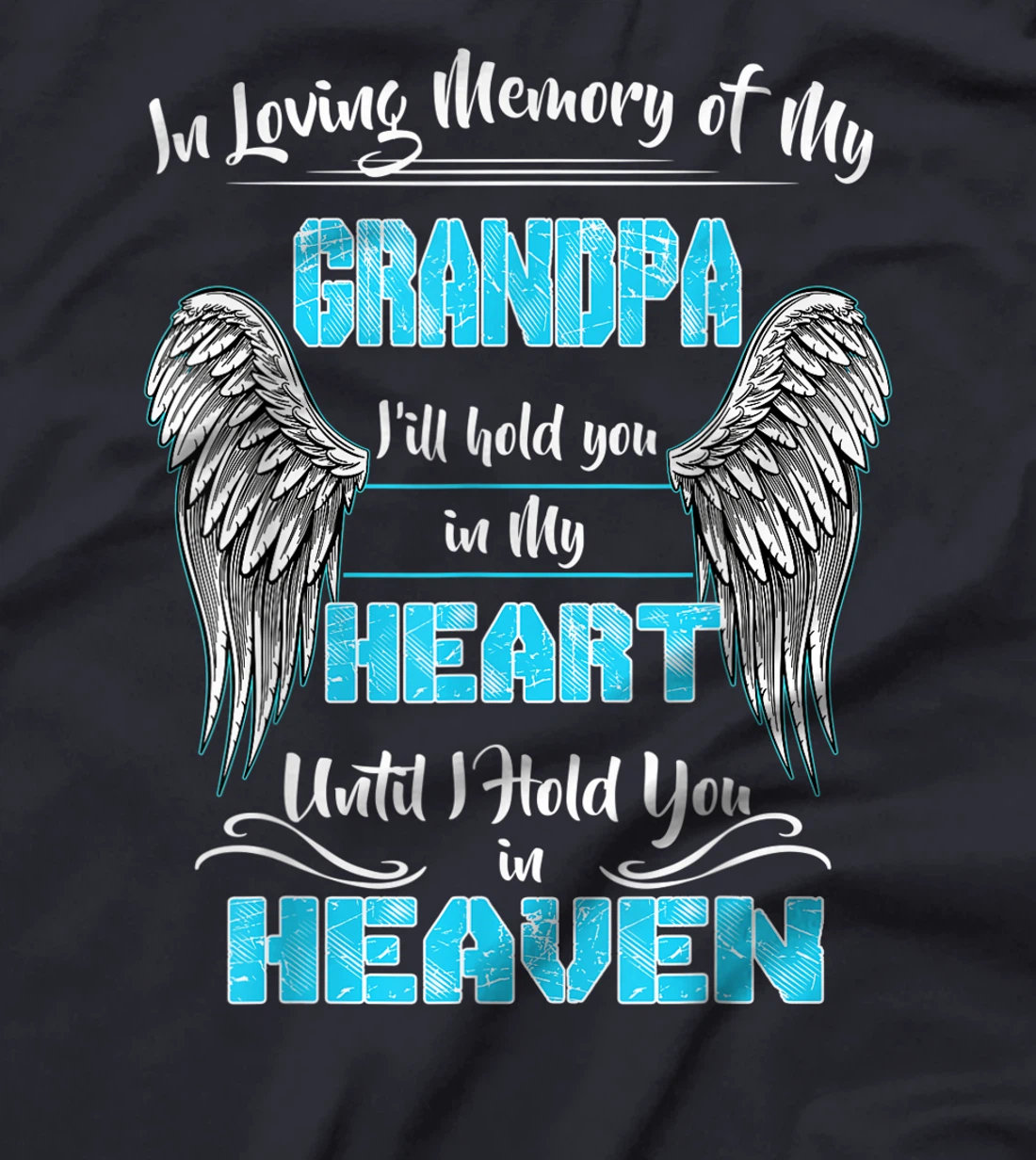 In Loving Memory of my Grandpa Until I Hold You in my Heaven T-Shirt