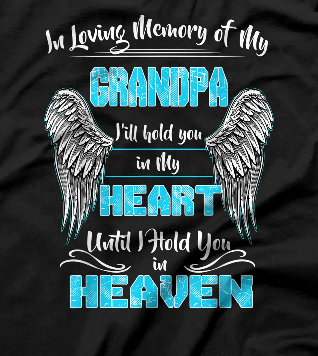 In Loving Memory of my Grandpa Until I Hold You in my Heaven T-Shirt