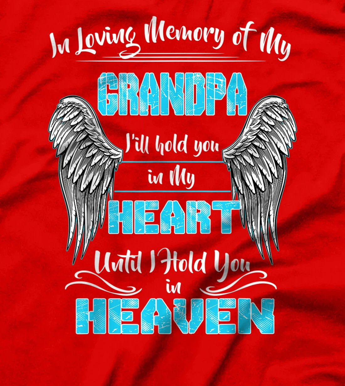 In Loving Memory of my Grandpa Until I Hold You in my Heaven T-Shirt