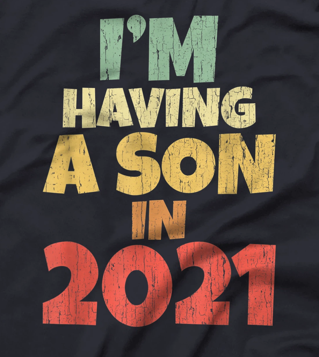 I'm Having A Son In 2021 Dad Mum Pregnancy Baby Coming Soon T-Shirt