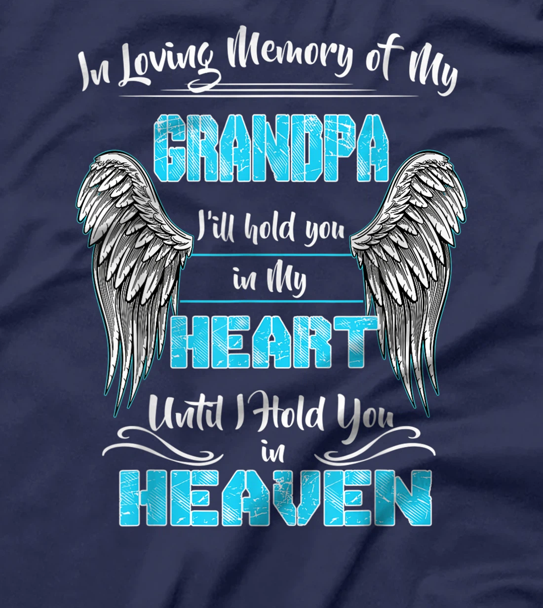 In Loving Memory of my Grandpa Until I Hold You in my Heaven T-Shirt