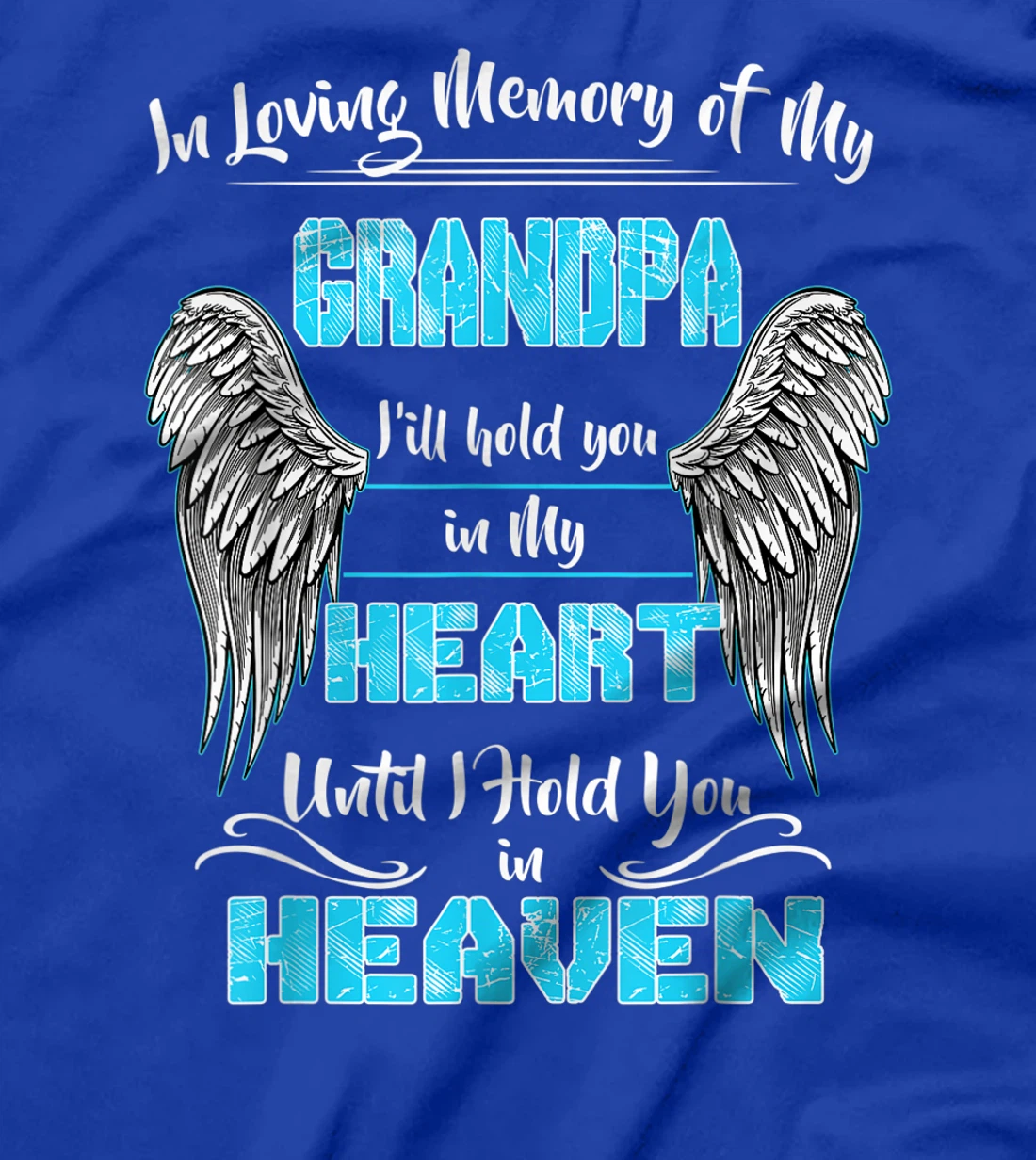 In Loving Memory of my Grandpa Until I Hold You in my Heaven T-Shirt