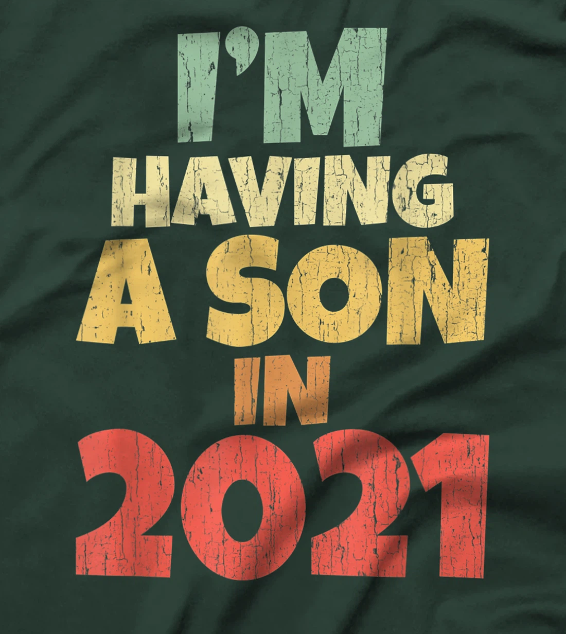 I'm Having A Son In 2021 Dad Mum Pregnancy Baby Coming Soon T-Shirt