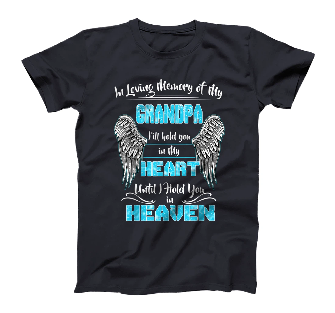 In Loving Memory of my Grandpa Until I Hold You in my Heaven T-Shirt