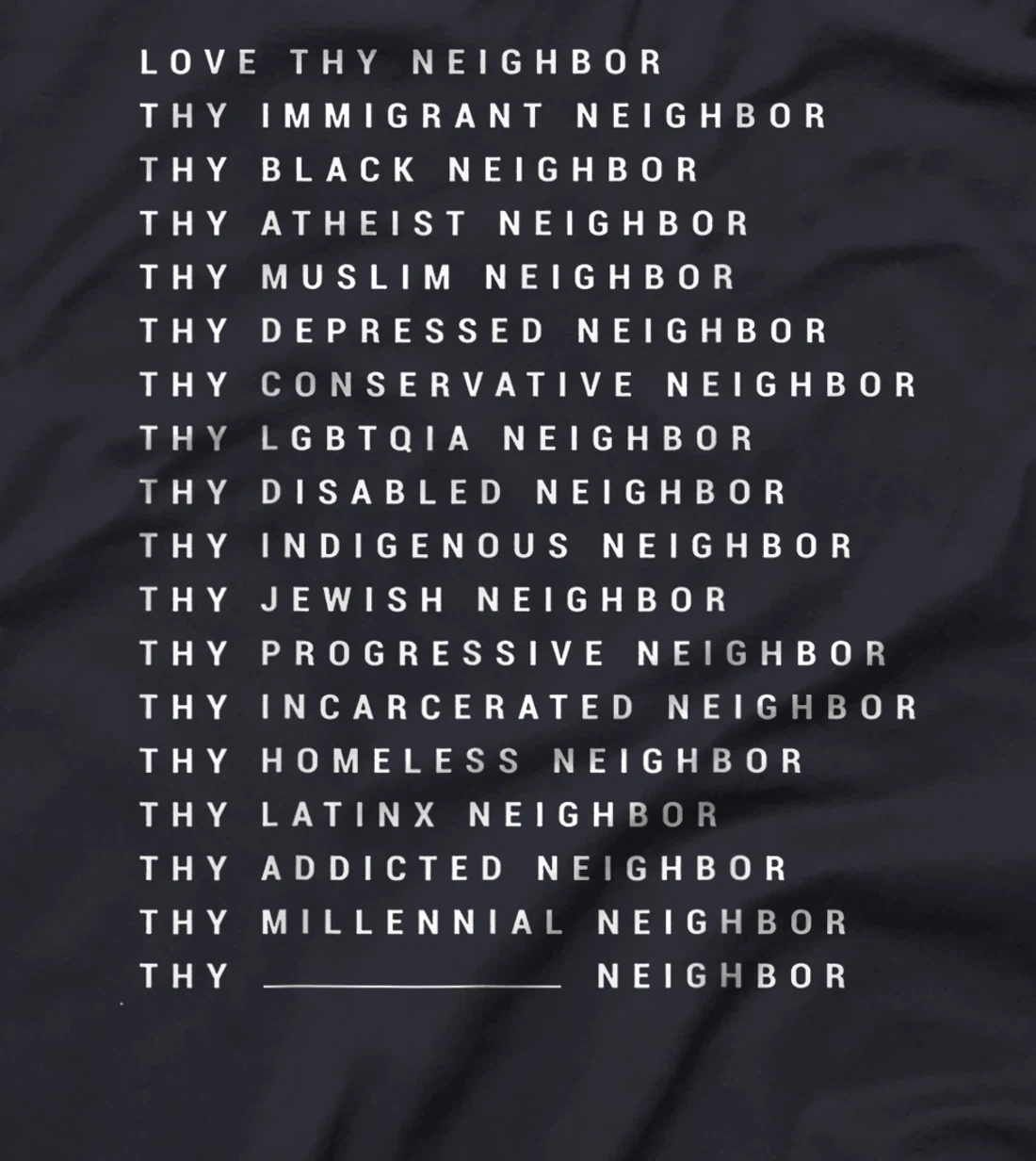 Love Thy Neighbor Thy Immigrant Neighbor Thy Black Neighbor T-Shirt