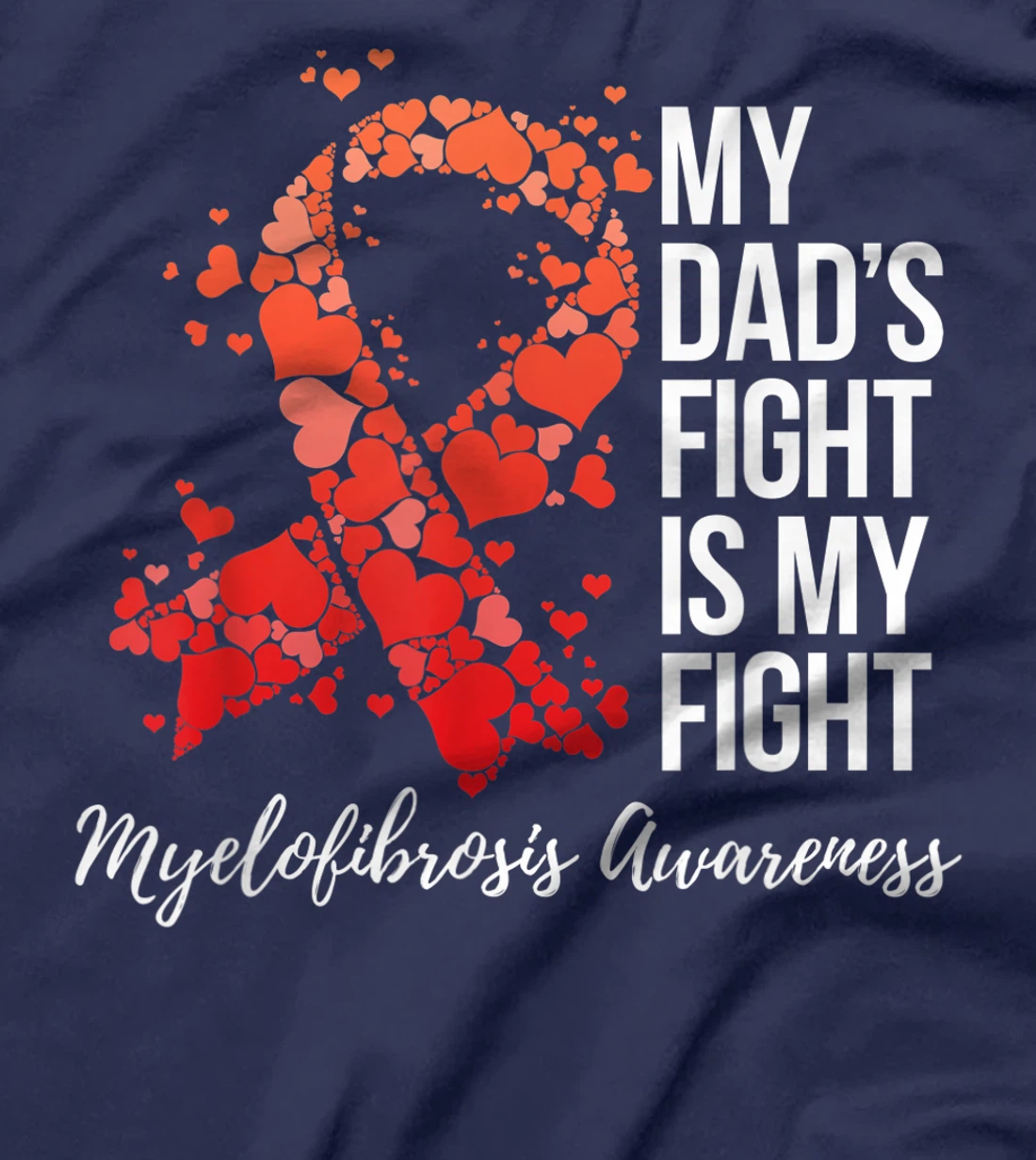 My Dad’s Fight Is My Fight Myelofibrosis Awareness T-Shirt