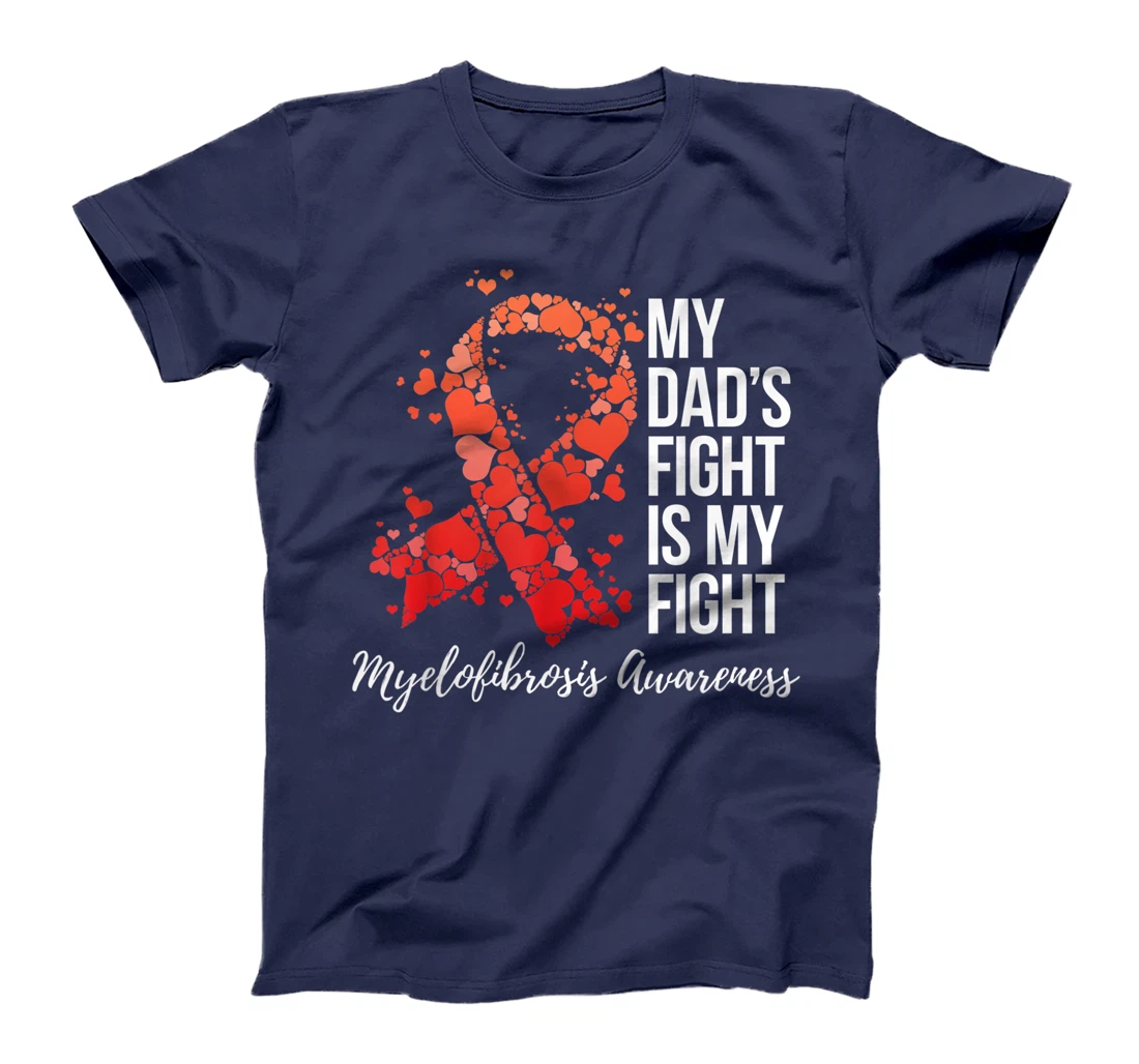 My Dad’s Fight Is My Fight Myelofibrosis Awareness T-Shirt