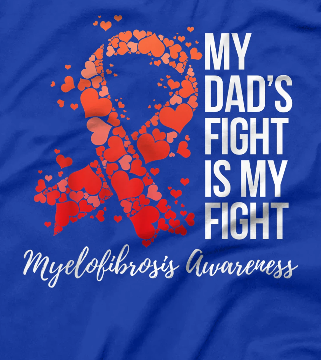My Dad’s Fight Is My Fight Myelofibrosis Awareness T-Shirt