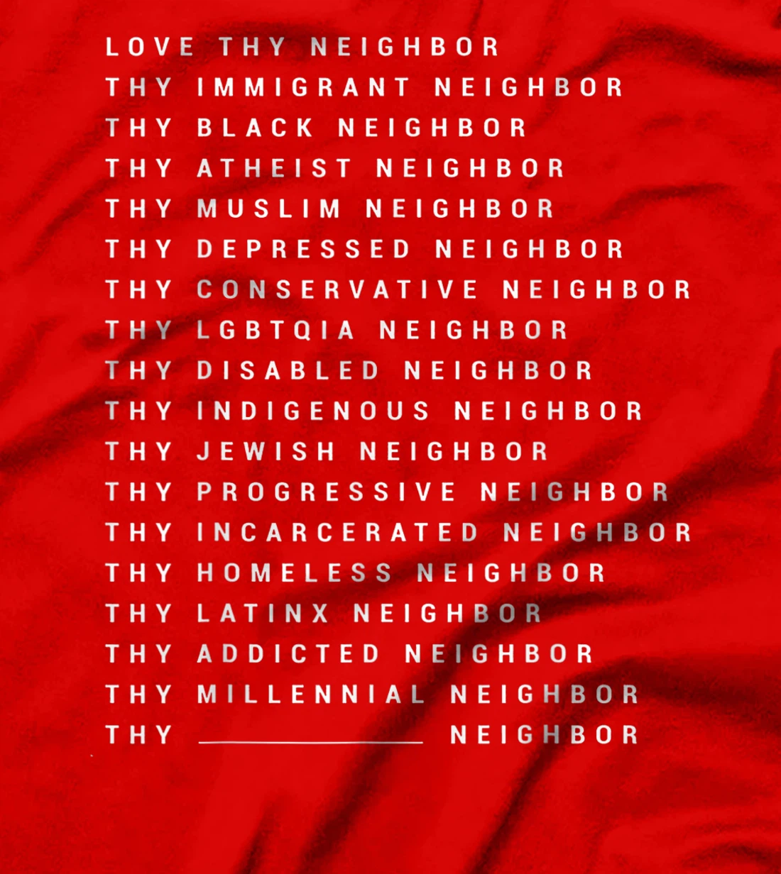 Love Thy Neighbor Thy Immigrant Neighbor Thy Black Neighbor T-Shirt
