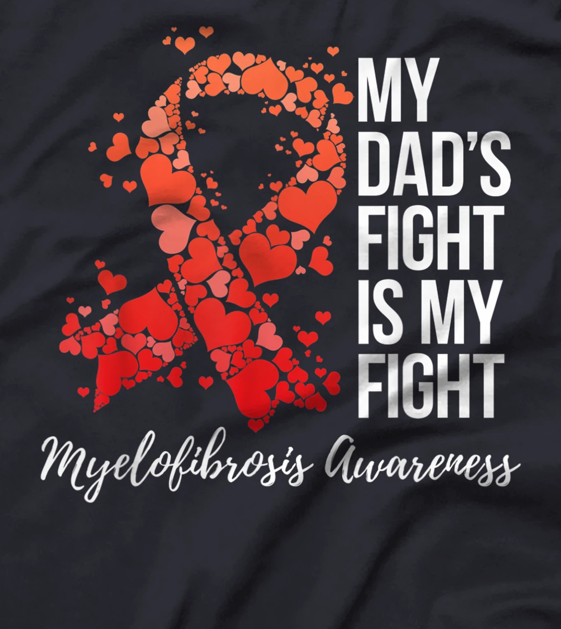 My Dad’s Fight Is My Fight Myelofibrosis Awareness T-Shirt