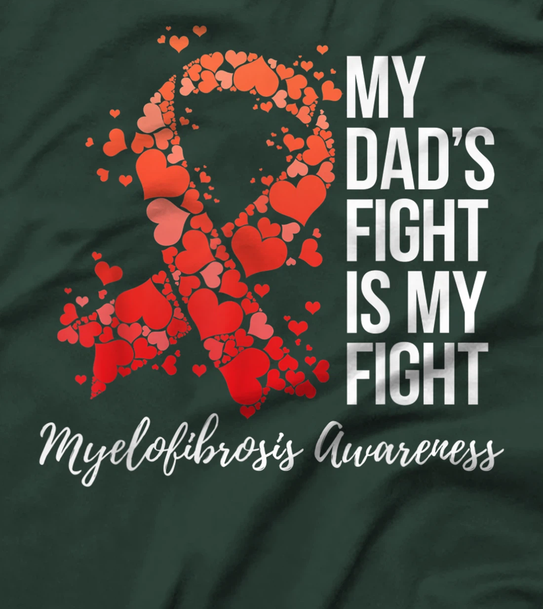 My Dad’s Fight Is My Fight Myelofibrosis Awareness T-Shirt