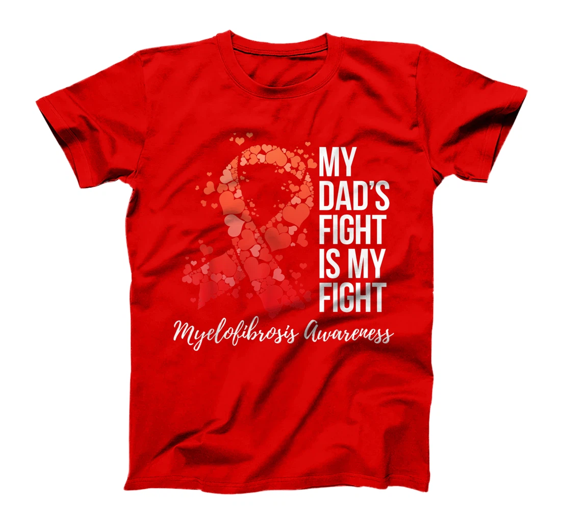 My Dad’s Fight Is My Fight Myelofibrosis Awareness T-Shirt