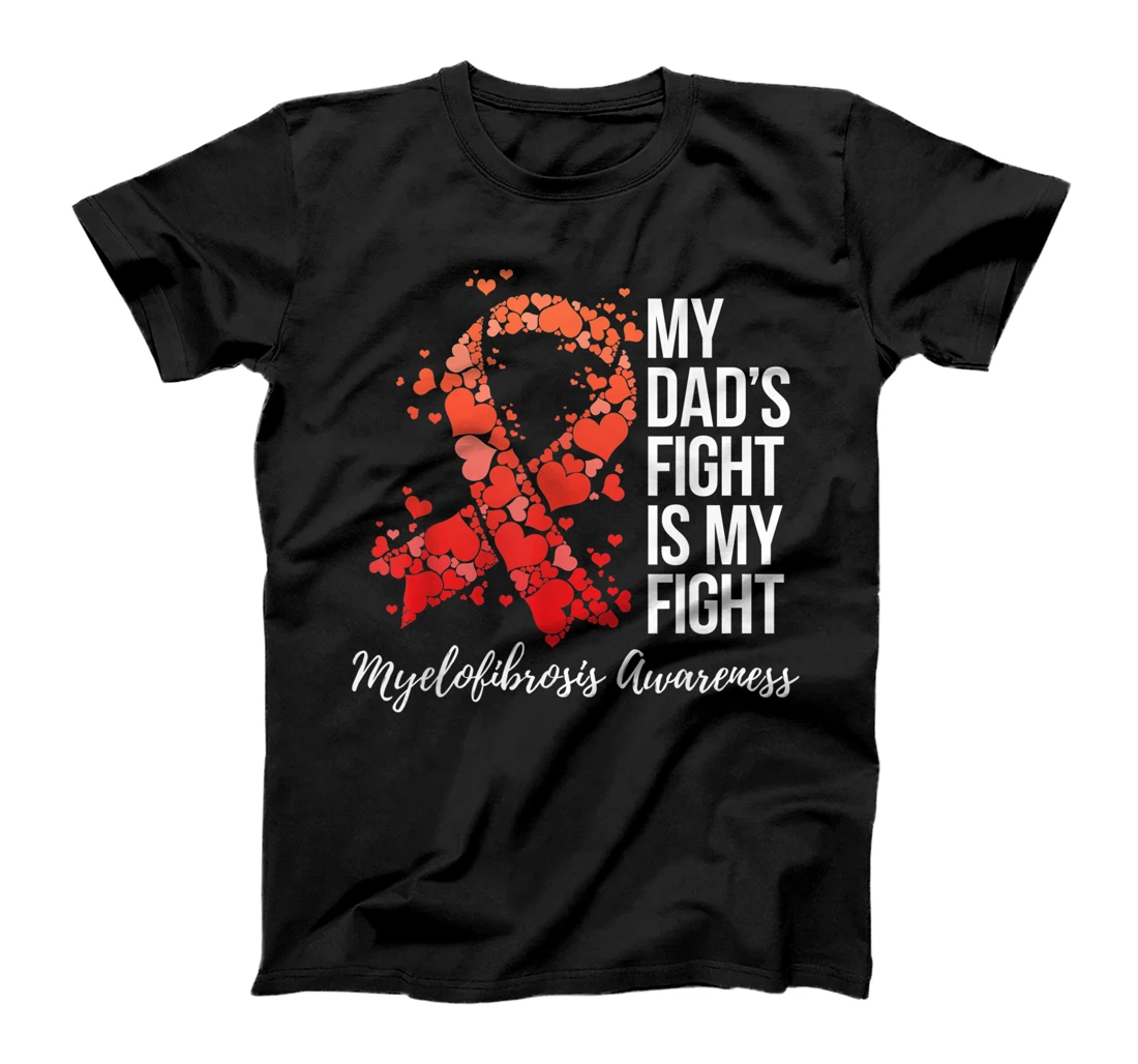 My Dad’s Fight Is My Fight Myelofibrosis Awareness T-Shirt