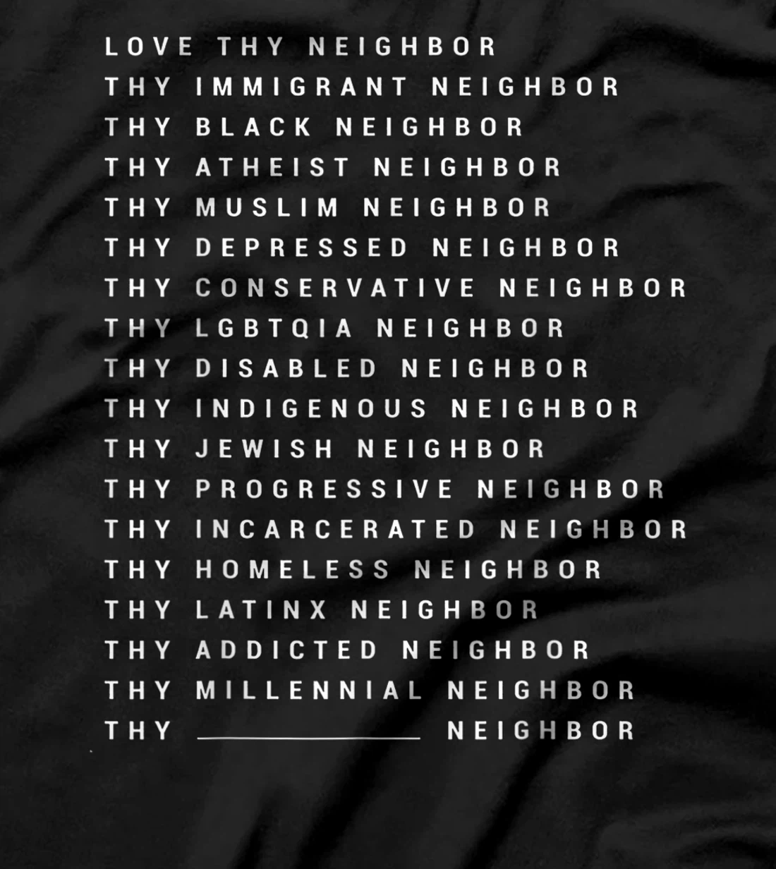 Love Thy Neighbor Thy Immigrant Neighbor Thy Black Neighbor T-Shirt