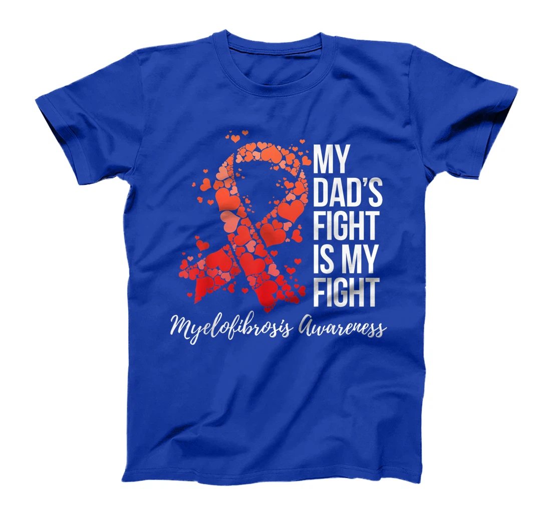 My Dad’s Fight Is My Fight Myelofibrosis Awareness T-Shirt
