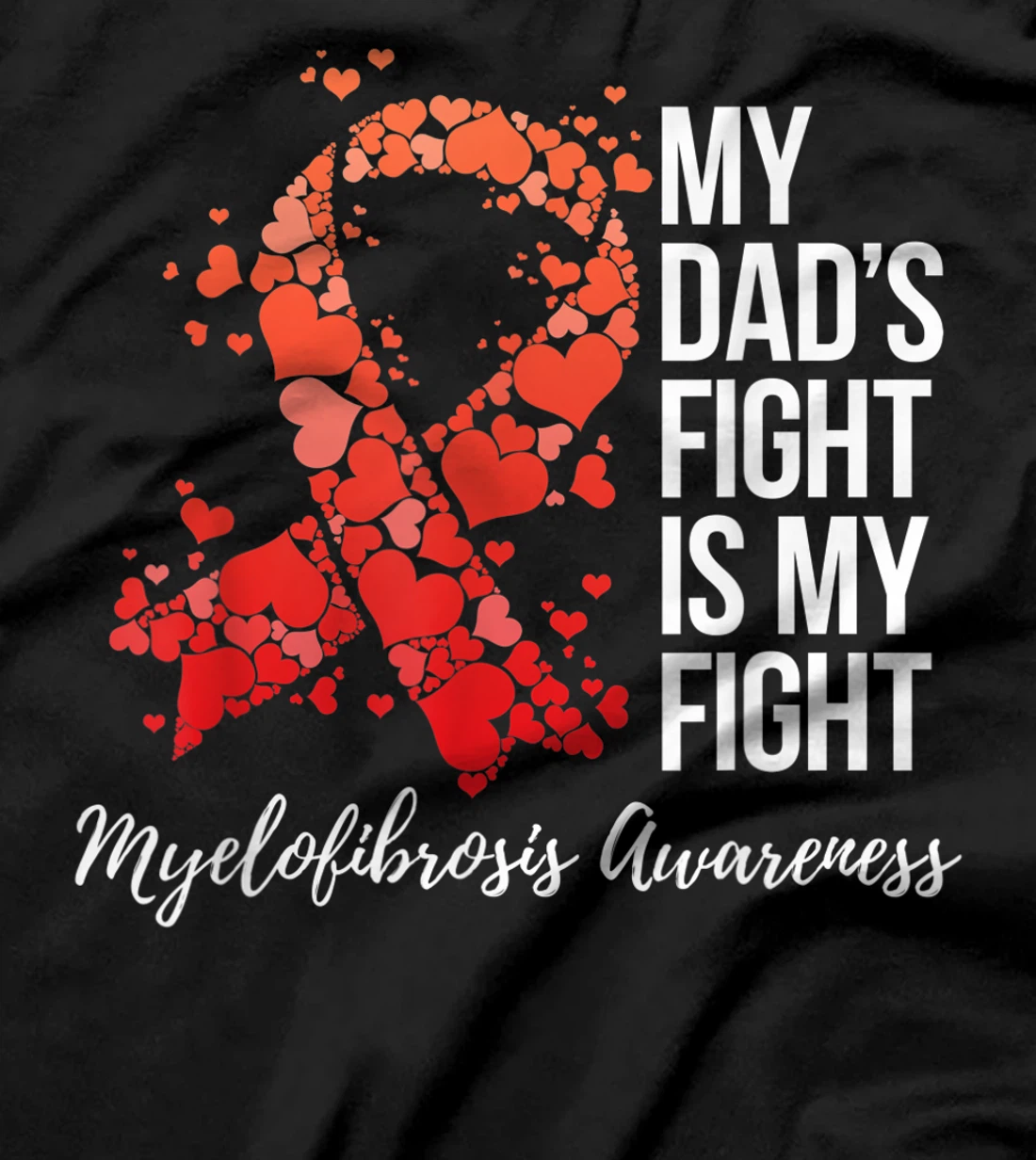 My Dad’s Fight Is My Fight Myelofibrosis Awareness T-Shirt