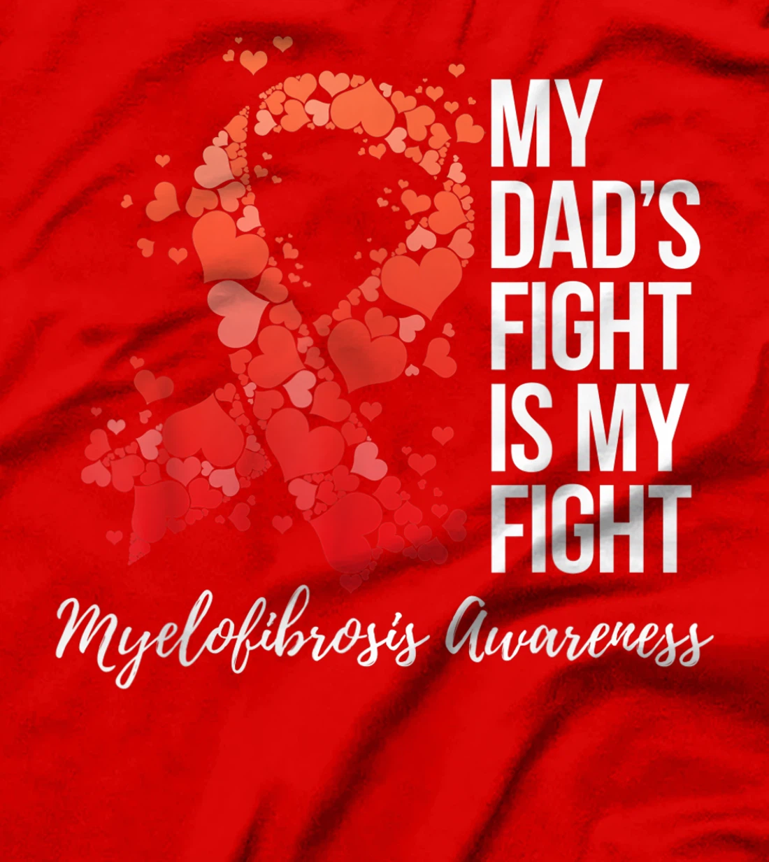 My Dad’s Fight Is My Fight Myelofibrosis Awareness T-Shirt