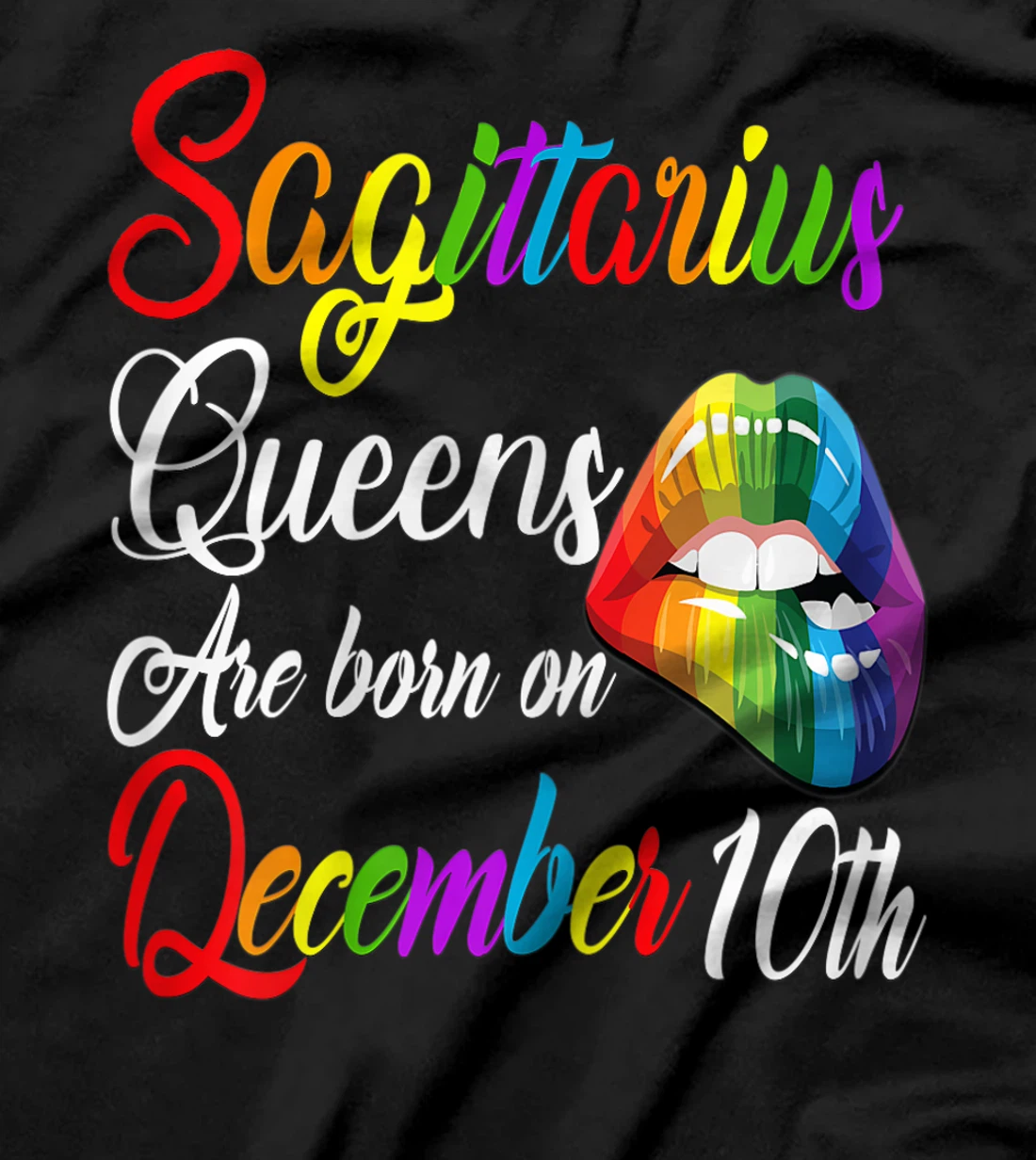 Womens Queens Are Born on December 10th Rainbow LIps Sagittarius T-Shirt