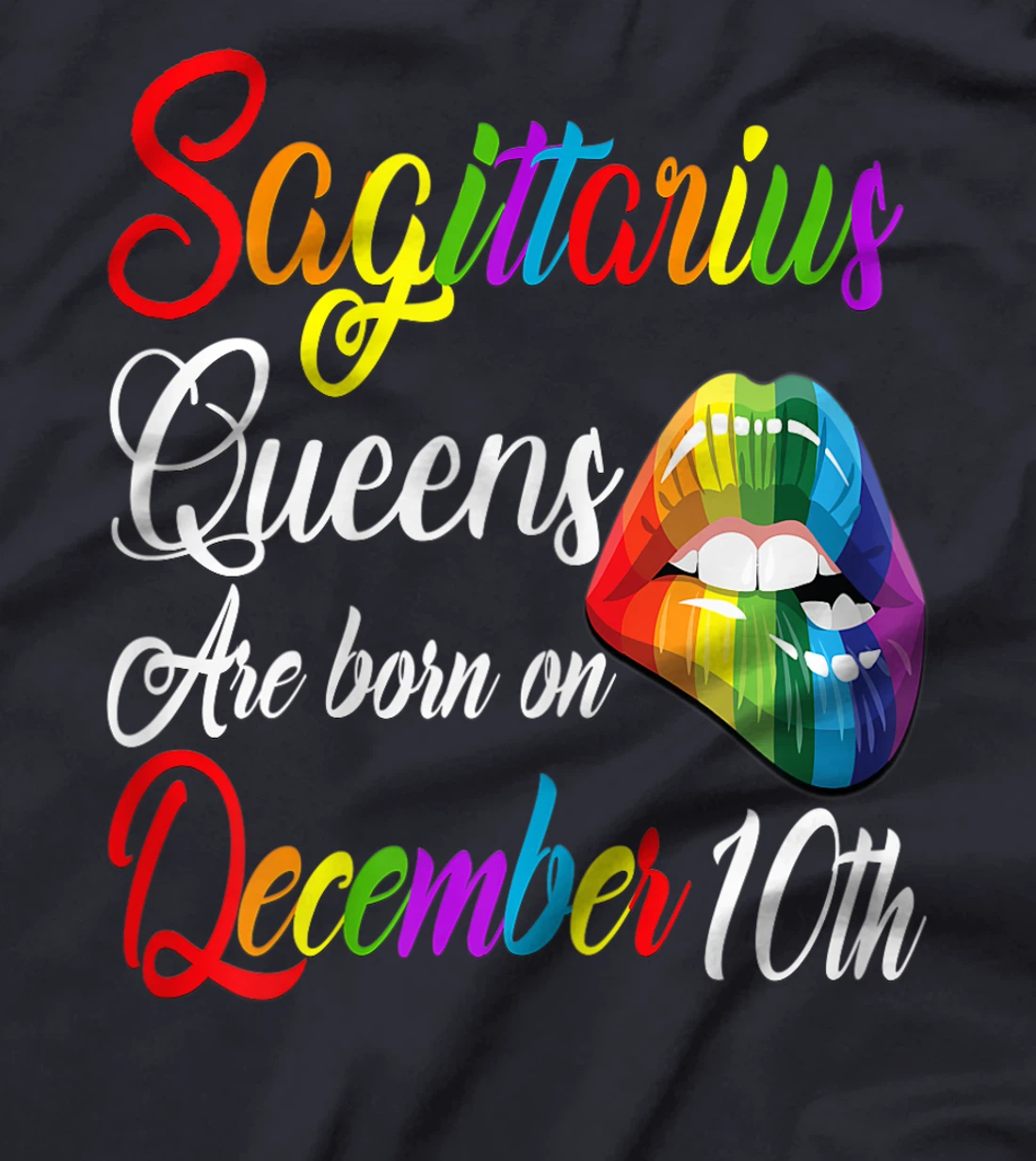 Womens Queens Are Born on December 10th Rainbow LIps Sagittarius T-Shirt