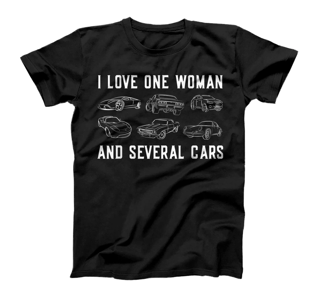 I Love One Woman and Several Cars Auto Enthusiast Car Guy T-Shirt