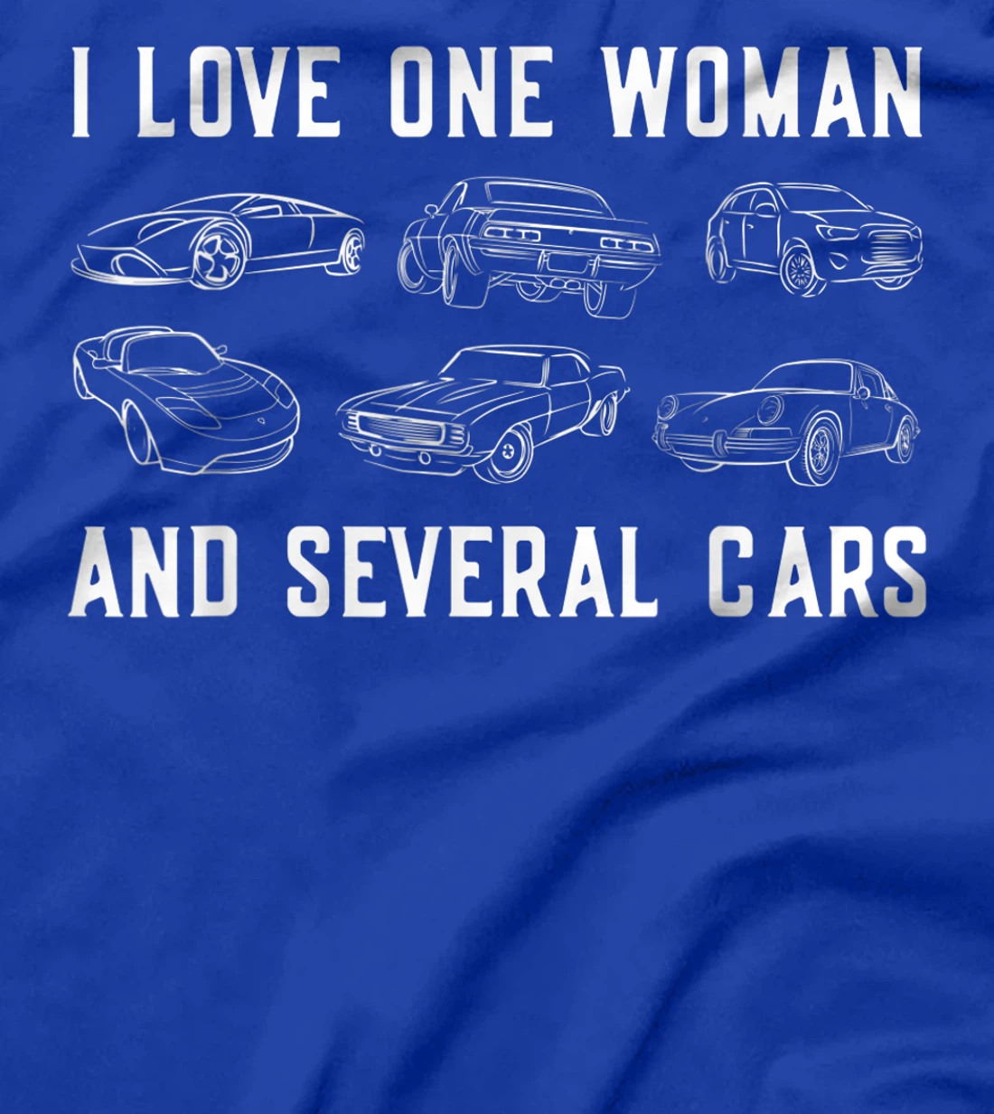 I Love One Woman and Several Cars Auto Enthusiast Car Guy T-Shirt