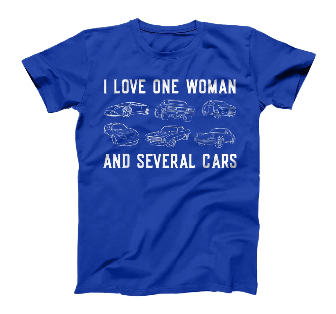 I Love One Woman and Several Cars Auto Enthusiast Car Guy T-Shirt