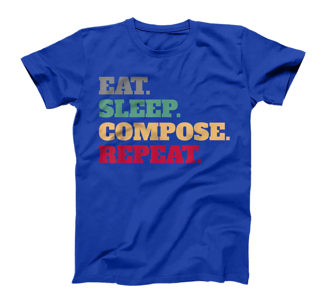 Eat Sleep Compose Repeat Gift Idea Composer T-Shirt