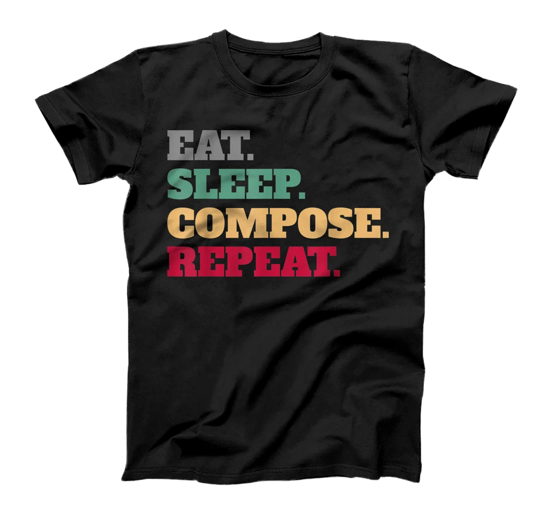 Eat Sleep Compose Repeat Gift Idea Composer T-Shirt