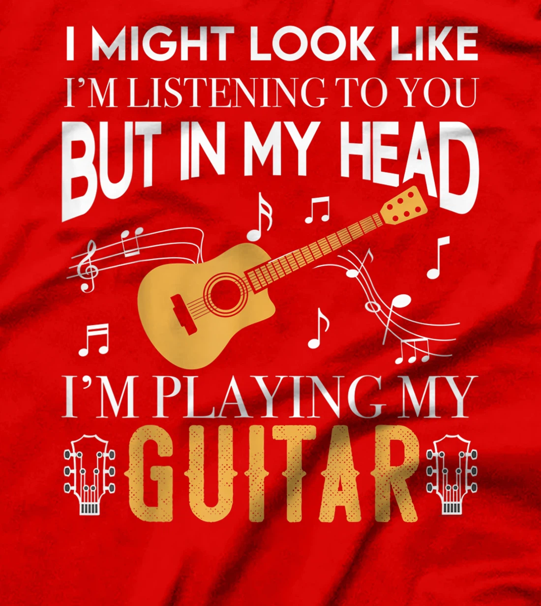 I Might Look Like Im Listening To You Guitar Gift Guitarist T-Shirt